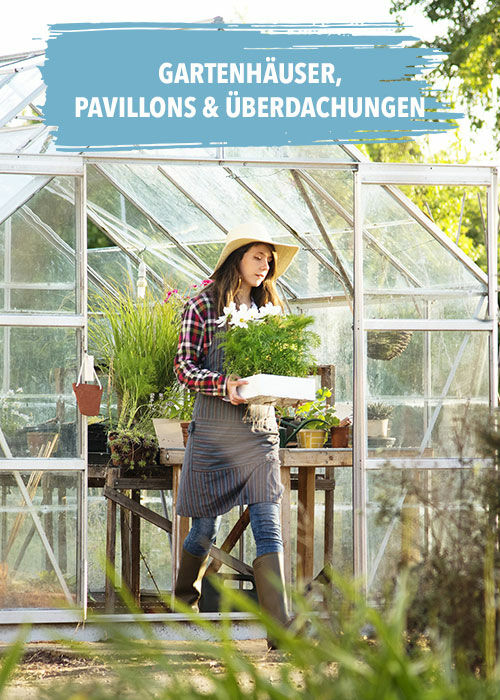 Gartenhäuser, Pavillons und Überdachungen